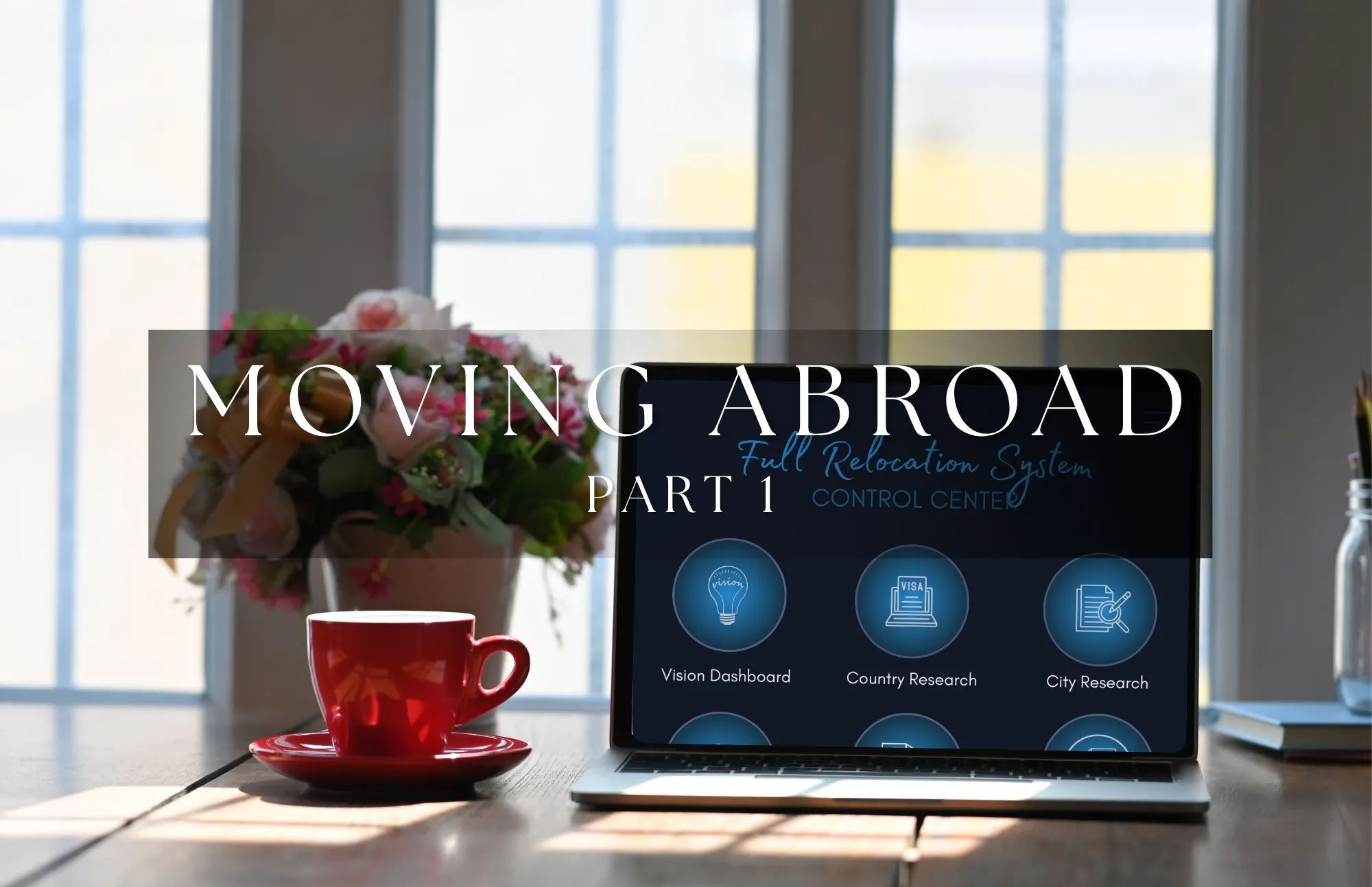 Pt.1: Dreaming of Moving Abroad? Here’s How to Start Planning Your New Life with Confidence